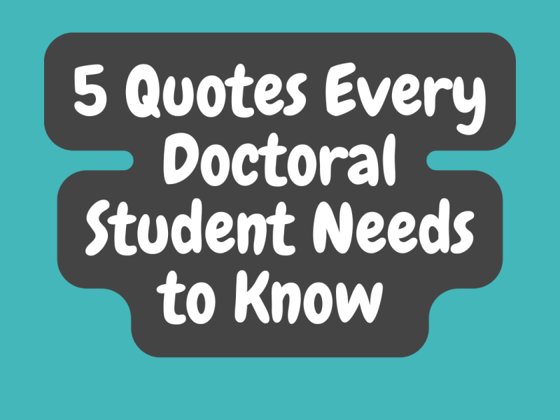 5 Quotes Every Doctoral Student Needs to&nbsp;Know